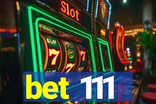 bet 111